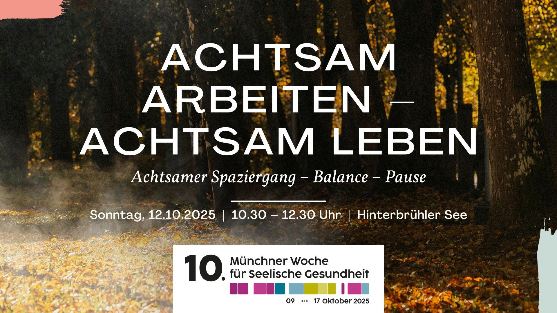 Achtsamer Spaziergang: Achtsam Arbeiten – Achtsam Leben | am 12.10. im Zuge der Woche der Seelischen Gesundheit am Hinterbrühler See und an der Isar in München