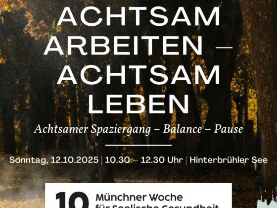 Achtsamer Spaziergang: Achtsam Arbeiten – Achtsam Leben | am 12.10. im Zuge der Woche der Seelischen Gesundheit in München