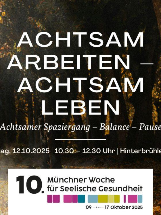 Achtsamer Spaziergang: Achtsam Arbeiten – Achtsam Leben | am 12.10. im Zuge der Woche der Seelischen Gesundheit in München