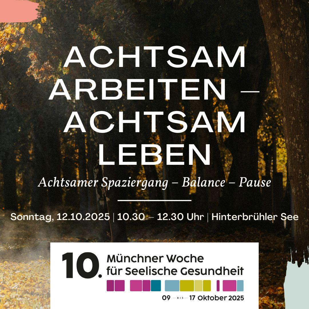 Achtsamer Spaziergang: Achtsam Arbeiten – Achtsam Leben | am 12.10. im Zuge der Woche der Seelischen Gesundheit in München